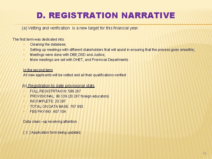 D. REGISTRATION NARRATIVE (a) Vetting and verification is a new target for this financial