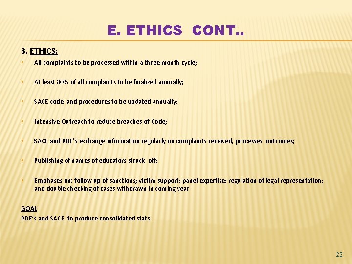 E. ETHICS CONT. . 3. ETHICS: • All complaints to be processed within a