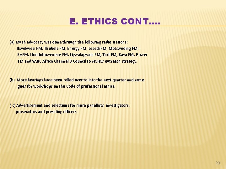 E. ETHICS CONT…. (a) Much advocacy was done through the following radio stations: Ikwekwezi