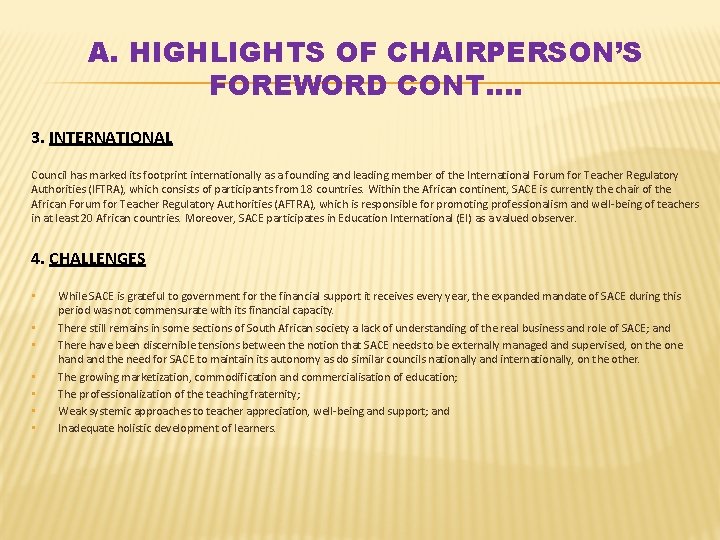 A. HIGHLIGHTS OF CHAIRPERSON’S FOREWORD CONT…. 3. INTERNATIONAL Council has marked its footprint internationally