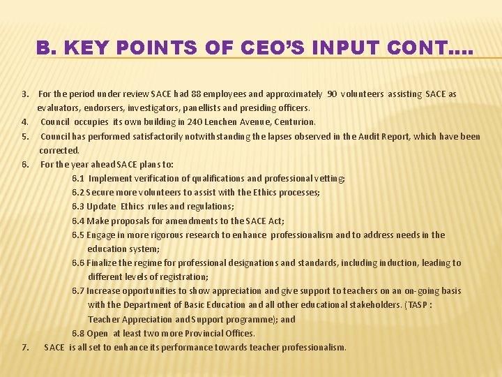 B. KEY POINTS OF CEO’S INPUT CONT…. 3. For the period under review SACE