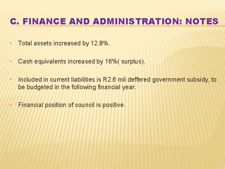 C. FINANCE AND ADMINISTRATION: NOTES • Total assets increased by 12. 8%. • Cash