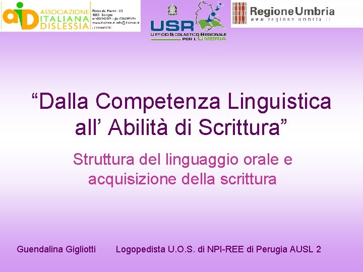 “Dalla Competenza Linguistica all’ Abilità di Scrittura” Struttura del linguaggio orale e acquisizione della