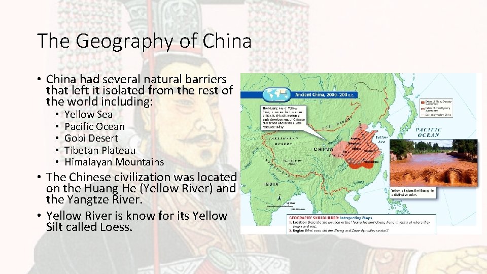 The Geography of China • China had several natural barriers that left it isolated