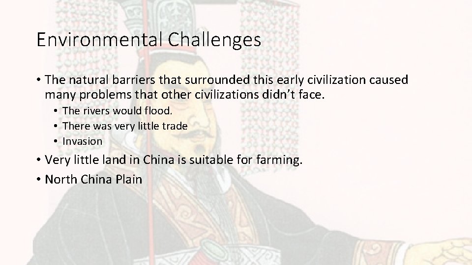 Environmental Challenges • The natural barriers that surrounded this early civilization caused many problems