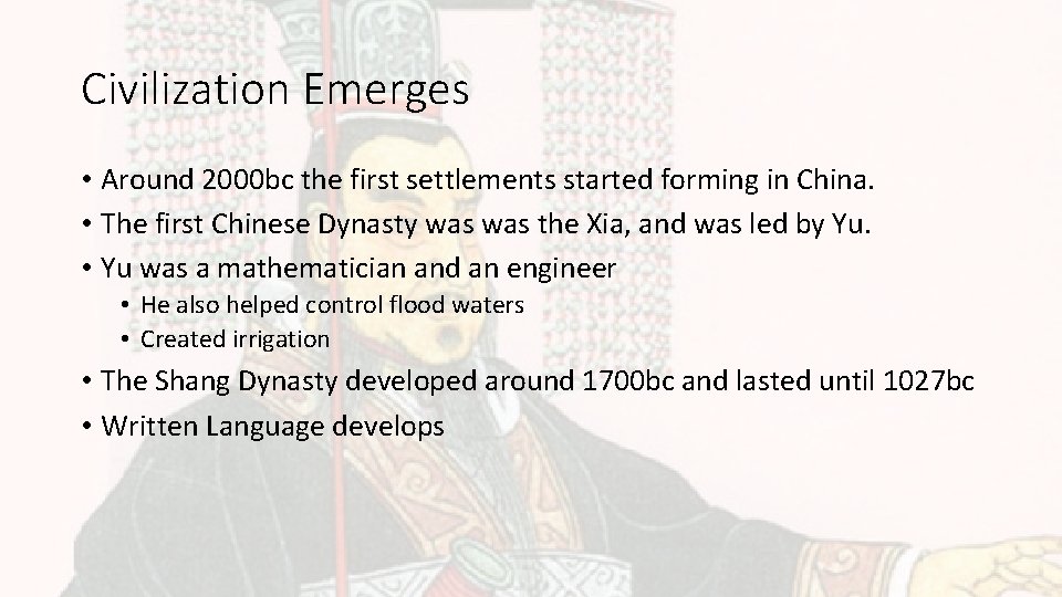 Civilization Emerges • Around 2000 bc the first settlements started forming in China. •