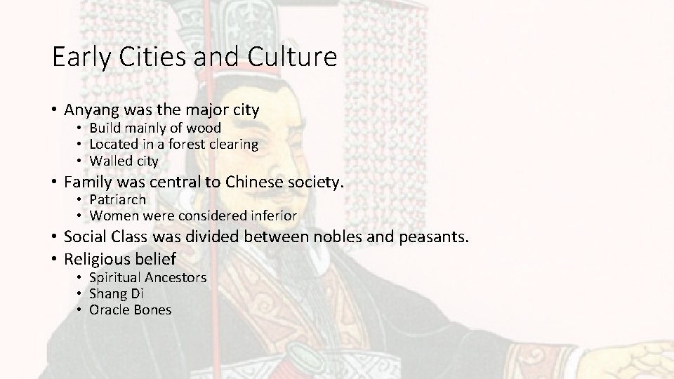 Early Cities and Culture • Anyang was the major city • Build mainly of