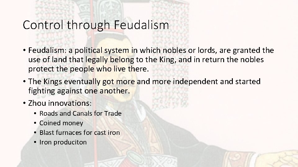 Control through Feudalism • Feudalism: a political system in which nobles or lords, are