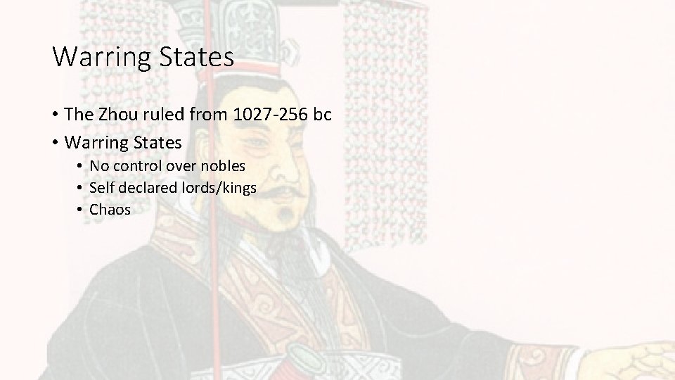 Warring States • The Zhou ruled from 1027 -256 bc • Warring States •