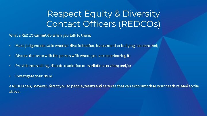 Respect Equity & Diversity Contact Officers (REDCOs) What a REDCO cannot do when you Respect Equity & Diversity Contact Officers (REDCOs) What a REDCO cannot do when you