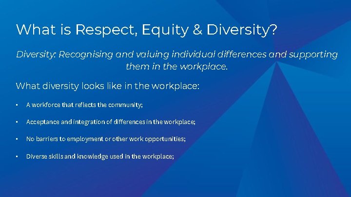 What is Respect, Equity & Diversity? Diversity: Recognising and valuing individual differences and supporting What is Respect, Equity & Diversity? Diversity: Recognising and valuing individual differences and supporting