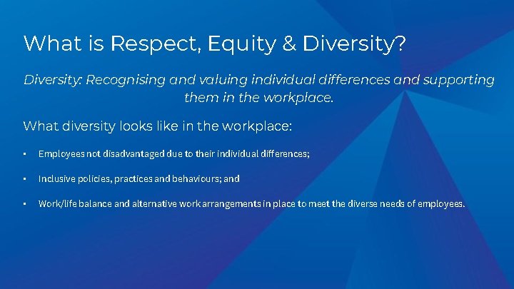 What is Respect, Equity & Diversity? Diversity: Recognising and valuing individual differences and supporting What is Respect, Equity & Diversity? Diversity: Recognising and valuing individual differences and supporting