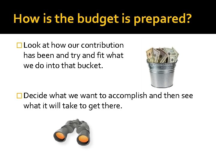 How is the budget is prepared? � Look at how our contribution has been How is the budget is prepared? � Look at how our contribution has been