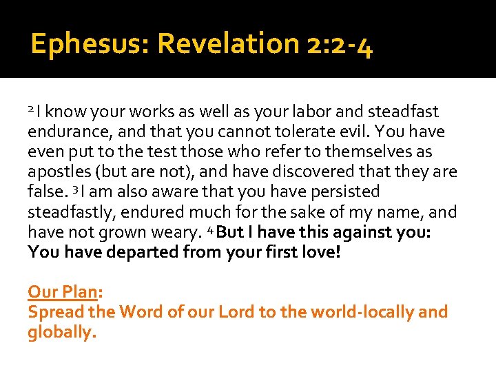 Ephesus: Revelation 2: 2 -4 2 I know your works as well as your Ephesus: Revelation 2: 2 -4 2 I know your works as well as your