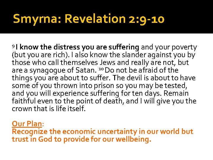Smyrna: Revelation 2: 9 -10 9 I know the distress you are suffering and Smyrna: Revelation 2: 9 -10 9 I know the distress you are suffering and