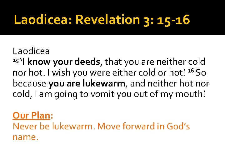 Laodicea: Revelation 3: 15 -16 Laodicea 15 ‘I know your deeds, that you are Laodicea: Revelation 3: 15 -16 Laodicea 15 ‘I know your deeds, that you are