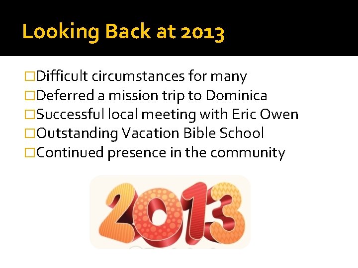 Looking Back at 2013 �Difficult circumstances for many �Deferred a mission trip to Dominica Looking Back at 2013 �Difficult circumstances for many �Deferred a mission trip to Dominica