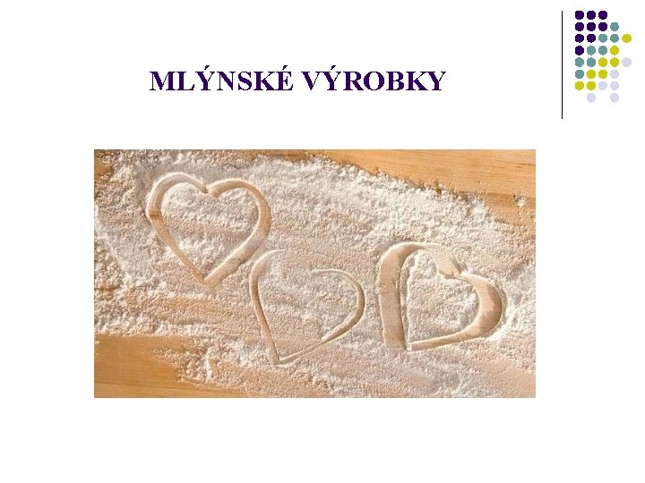 MLÝNSKÉ VÝROBKY 