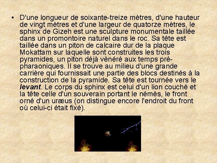  • D'une longueur de soixante-treize mètres, d'une hauteur de vingt mètres et d'une