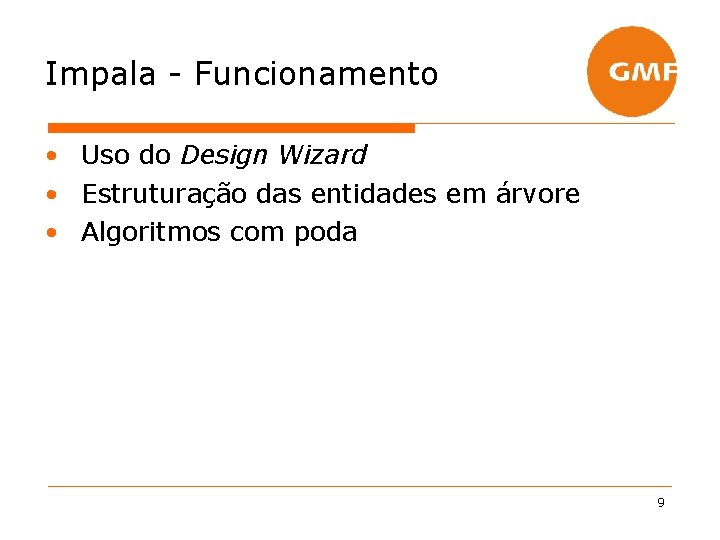 Impala - Funcionamento • Uso do Design Wizard • Estruturação das entidades em árvore