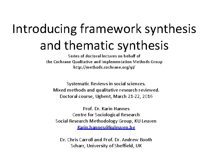 Introducing framework synthesis and thematic synthesis Series of doctoral lectures on behalf of the