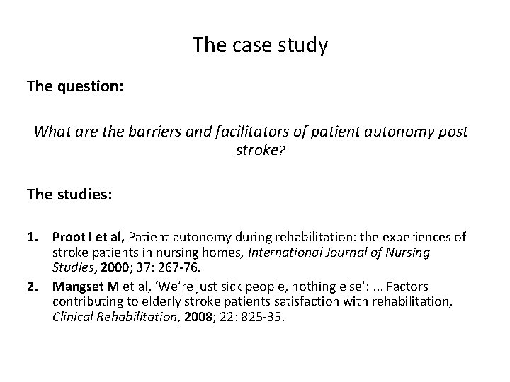 The case study The question: What are the barriers and facilitators of patient autonomy