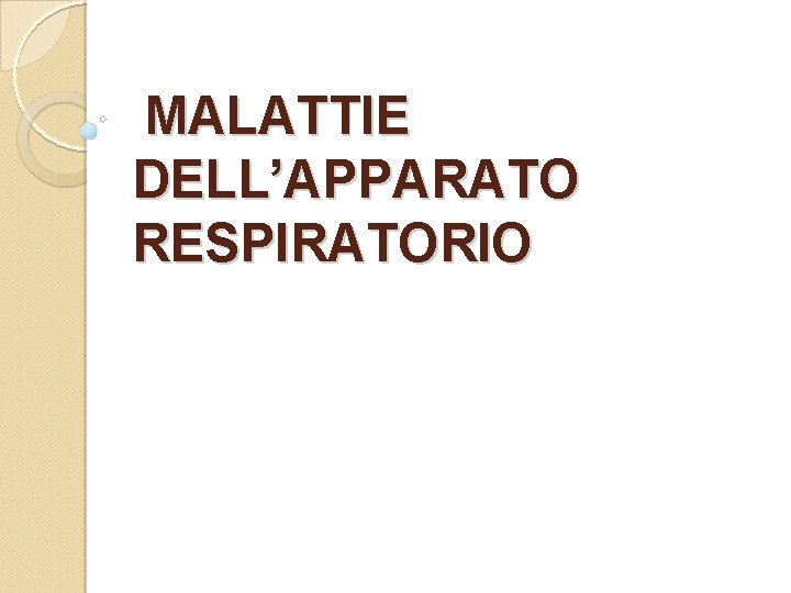 MALATTIE DELL’APPARATO RESPIRATORIO 