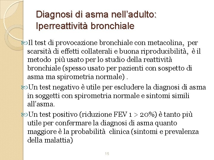 Diagnosi di asma nell’adulto: Iperreattività bronchiale Il test di provocazione bronchiale con metacolina, per