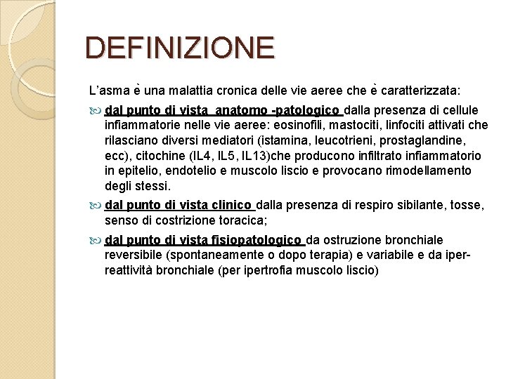 DEFINIZIONE L’asma e una malattia cronica delle vie aeree che e caratterizzata: dal punto