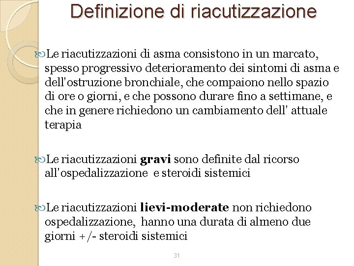 Definizione di riacutizzazione Le riacutizzazioni di asma consistono in un marcato, spesso progressivo deterioramento