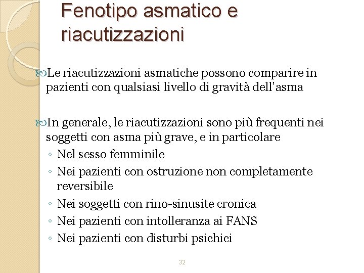 Fenotipo asmatico e riacutizzazioni Le riacutizzazioni asmatiche possono comparire in pazienti con qualsiasi livello