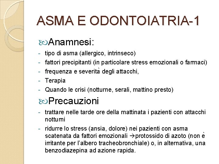 ASMA E ODONTOIATRIA-1 Anamnesi: - tipo di asma (allergico, intrinseco) fattori precipitanti (in particolare