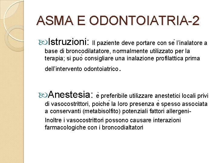 ASMA E ODONTOIATRIA-2 Istruzioni: Il paziente deve portare con se l’inalatore a base di