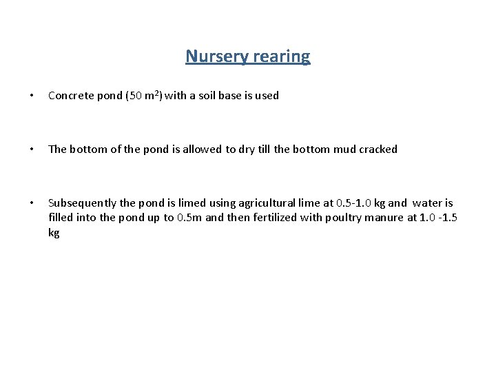 Nursery rearing • Concrete pond (50 m 2) with a soil base is used