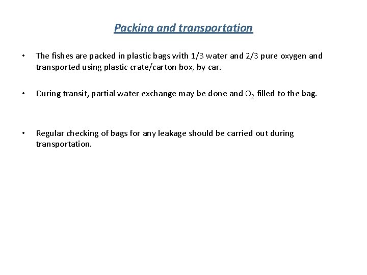 Packing and transportation • The fishes are packed in plastic bags with 1/3 water