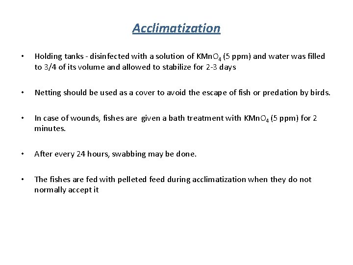 Acclimatization • Holding tanks - disinfected with a solution of KMn. O 4 (5