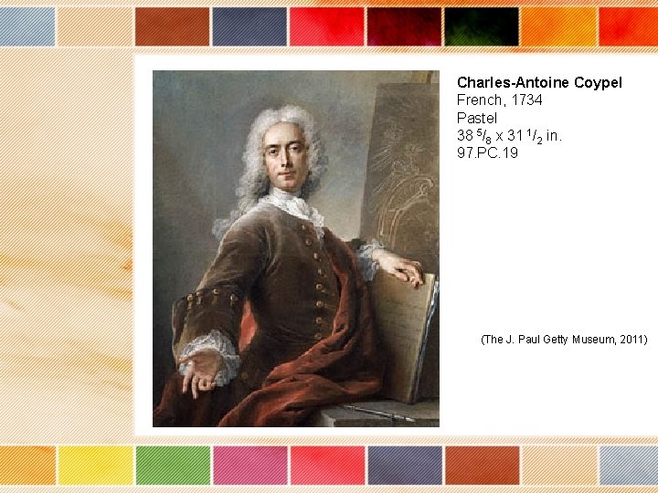 Charles-Antoine Coypel French, 1734 Pastel 38 5/8 x 31 1/2 in. 97. PC. 19