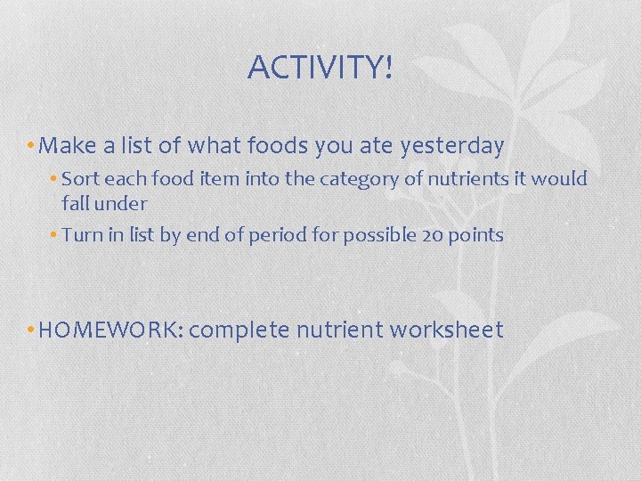ACTIVITY! • Make a list of what foods you ate yesterday • Sort each ACTIVITY! • Make a list of what foods you ate yesterday • Sort each
