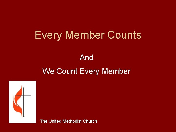 Every Member Counts And We Count Every Member The United Methodist Church 