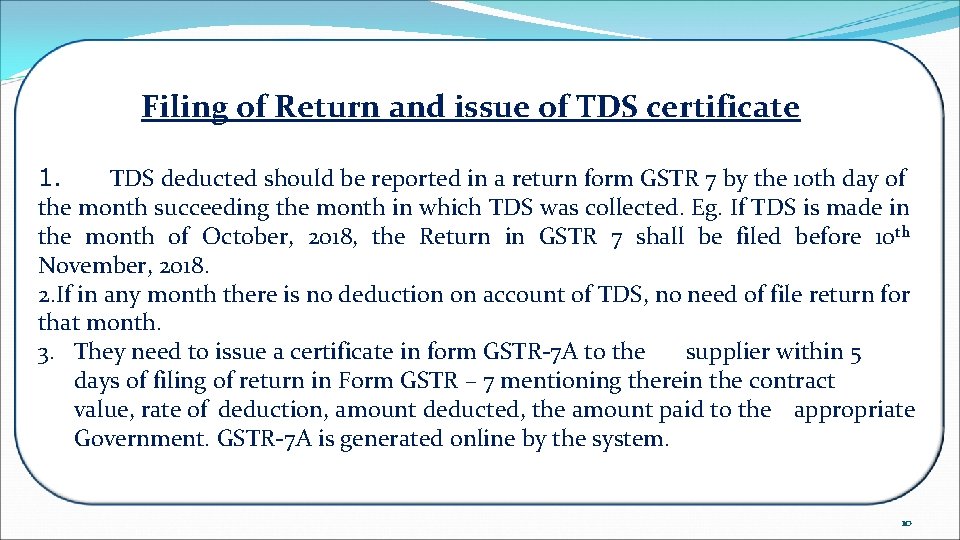 Filing of Return and issue of TDS certificate 1. TDS deducted should be reported