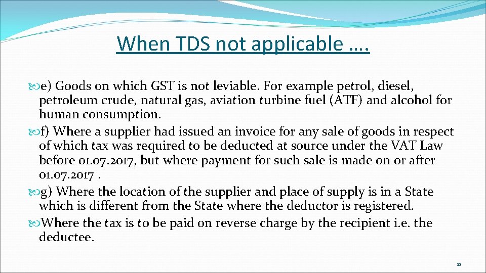 When TDS not applicable …. e) Goods on which GST is not leviable. For