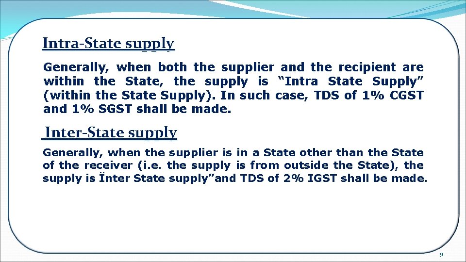 Intra-State supply Generally, when both the supplier and the recipient are within the State,