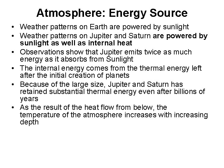 Atmosphere: Energy Source • Weather patterns on Earth are powered by sunlight • Weather