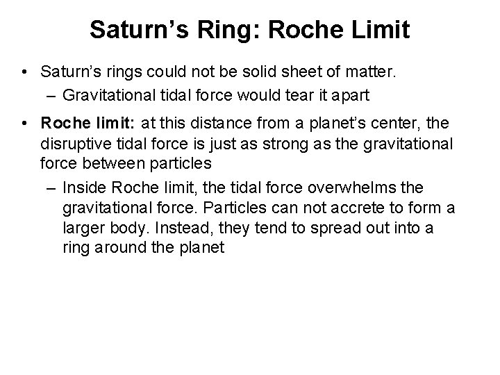Saturn’s Ring: Roche Limit • Saturn’s rings could not be solid sheet of matter.