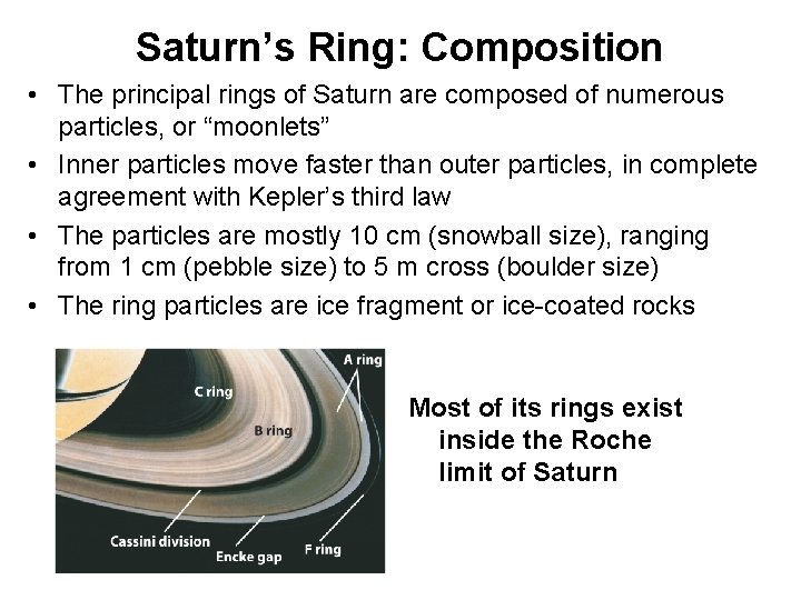 Saturn’s Ring: Composition • The principal rings of Saturn are composed of numerous particles,