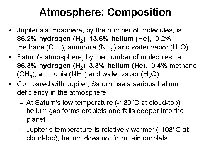 Atmosphere: Composition • Jupiter’s atmosphere, by the number of molecules, is 86. 2% hydrogen