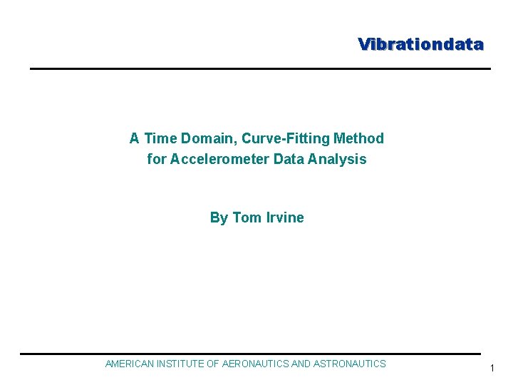 Vibrationdata A Time Domain, Curve-Fitting Method for Accelerometer Data Analysis By Tom Irvine AMERICAN