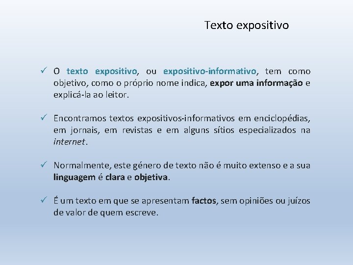 Texto expositivo ü O texto expositivo, ou expositivo-informativo, tem como objetivo, como o próprio