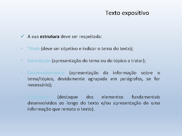 Texto expositivo ü A sua estrutura deve ser respeitada: • Título (deve ser objetivo