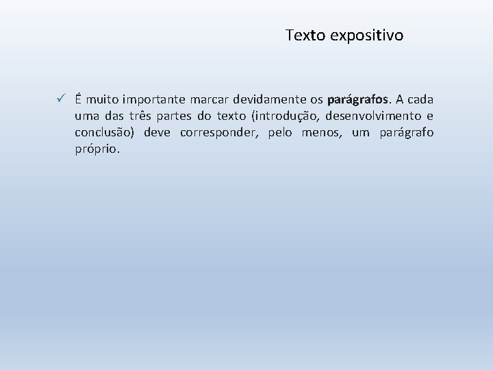 Texto expositivo ü É muito importante marcar devidamente os parágrafos. A cada uma das